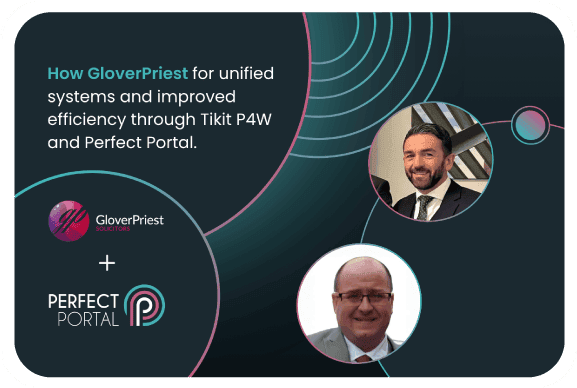 How GloverPriest unified systems and improved efficiency through Tikit P4W and Perfect Portal.